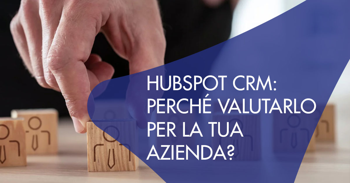 HubSpot CRM: perché valutarlo per la tua azienda?
