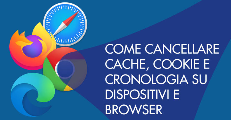 Come cancellare cache, cookie e cronologia su dispositivi e browser ...