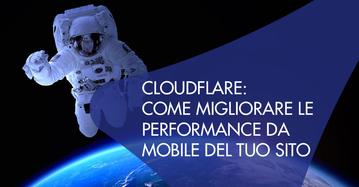 Cloudflare: come migliorare le performance da mobile del tuo sito